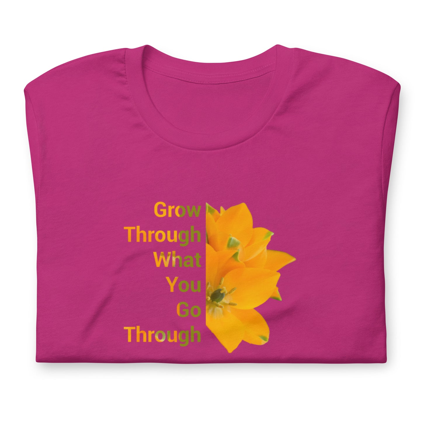 "Grow Through What You Go Through' Unisex t-shirt