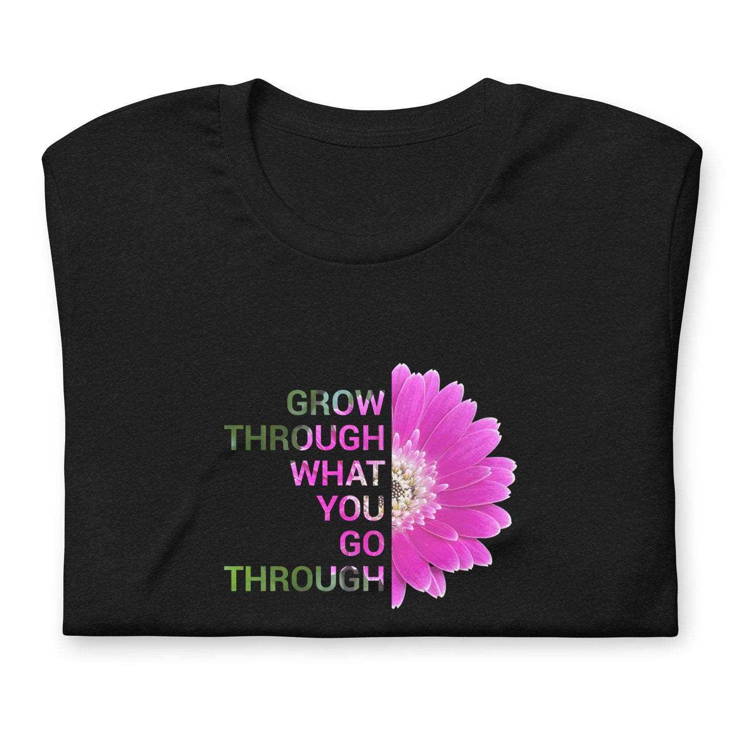 'Grow through what you go through' Unisex t-shirt