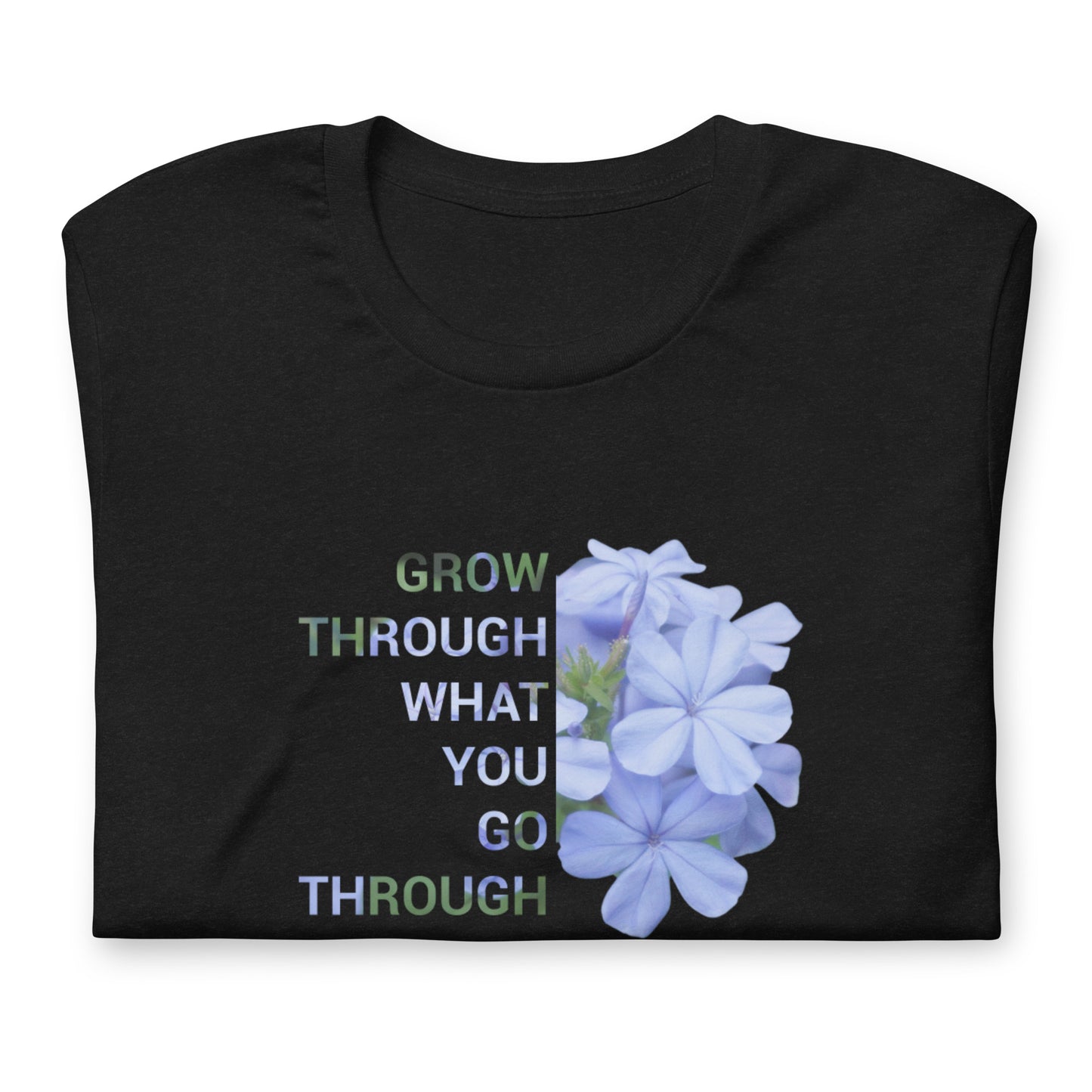 'Grow through what you go through' Unisex t-shirt