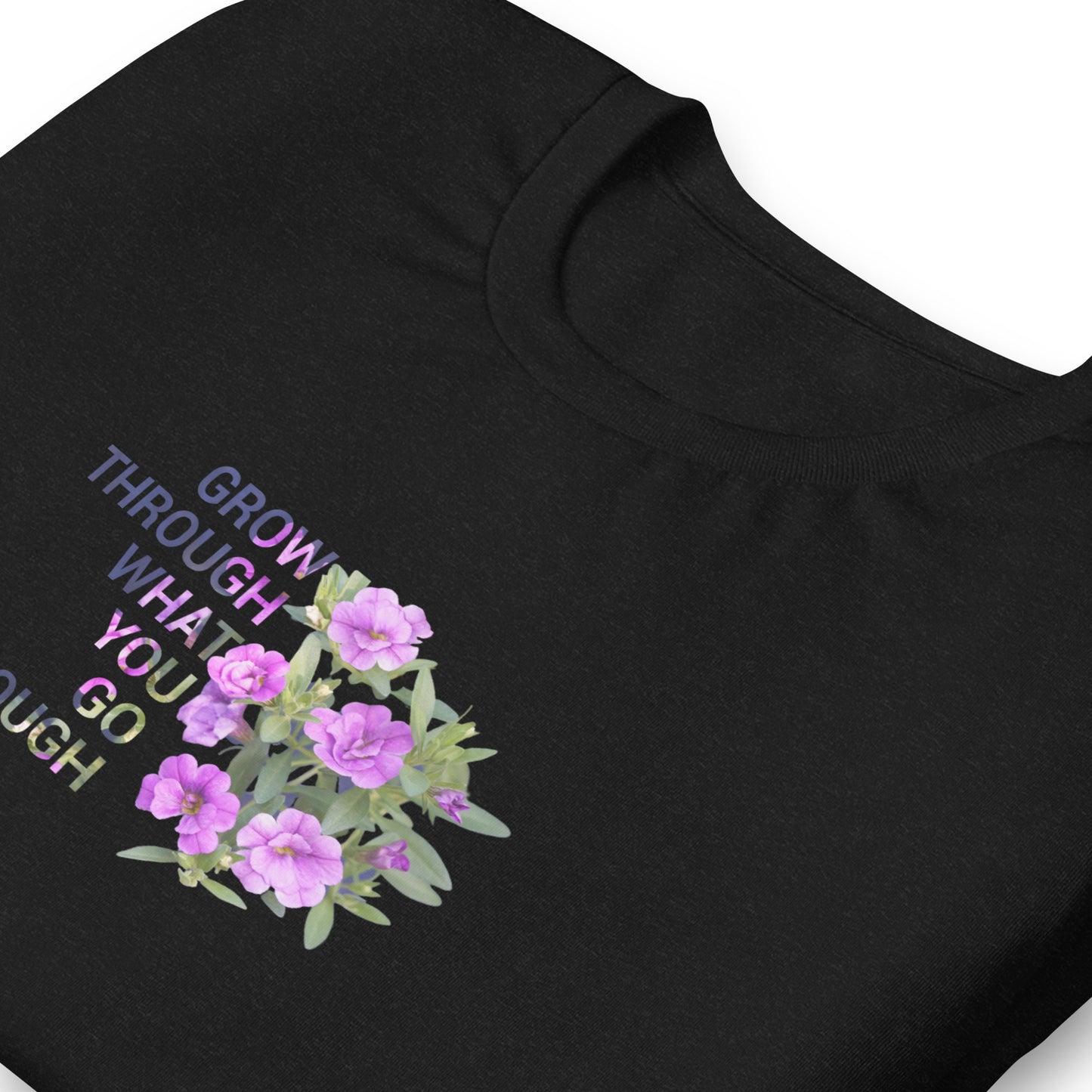 'Grow Through What You Go Through'  Unisex t-shirt