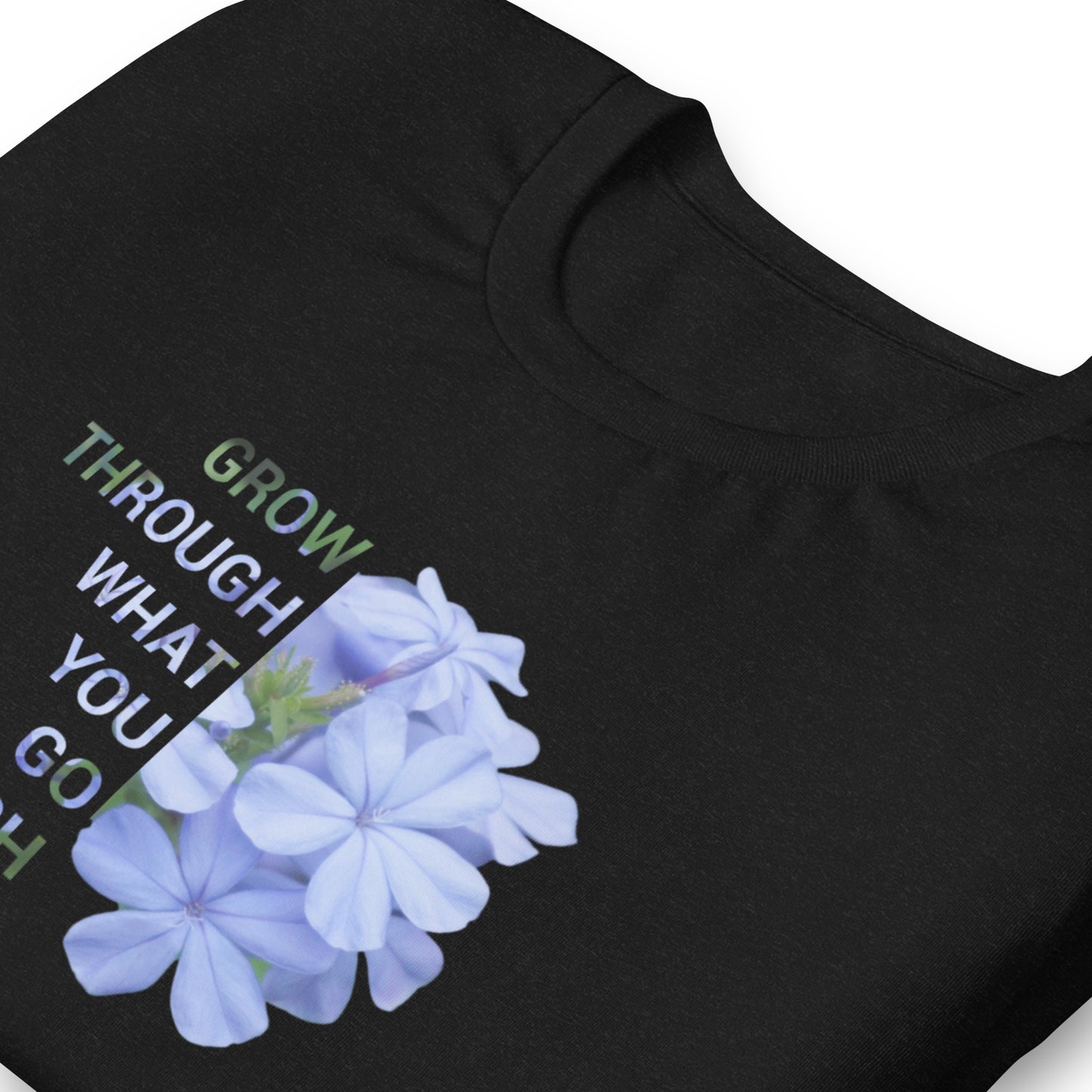 'Grow through what you go through' Unisex t-shirt