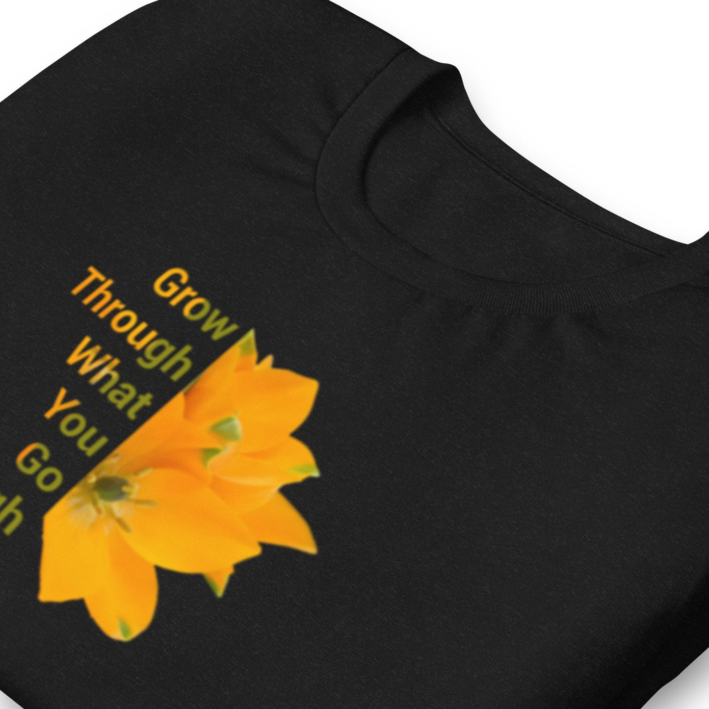 'Grow Through What You Go Through' Unisex t-shirt