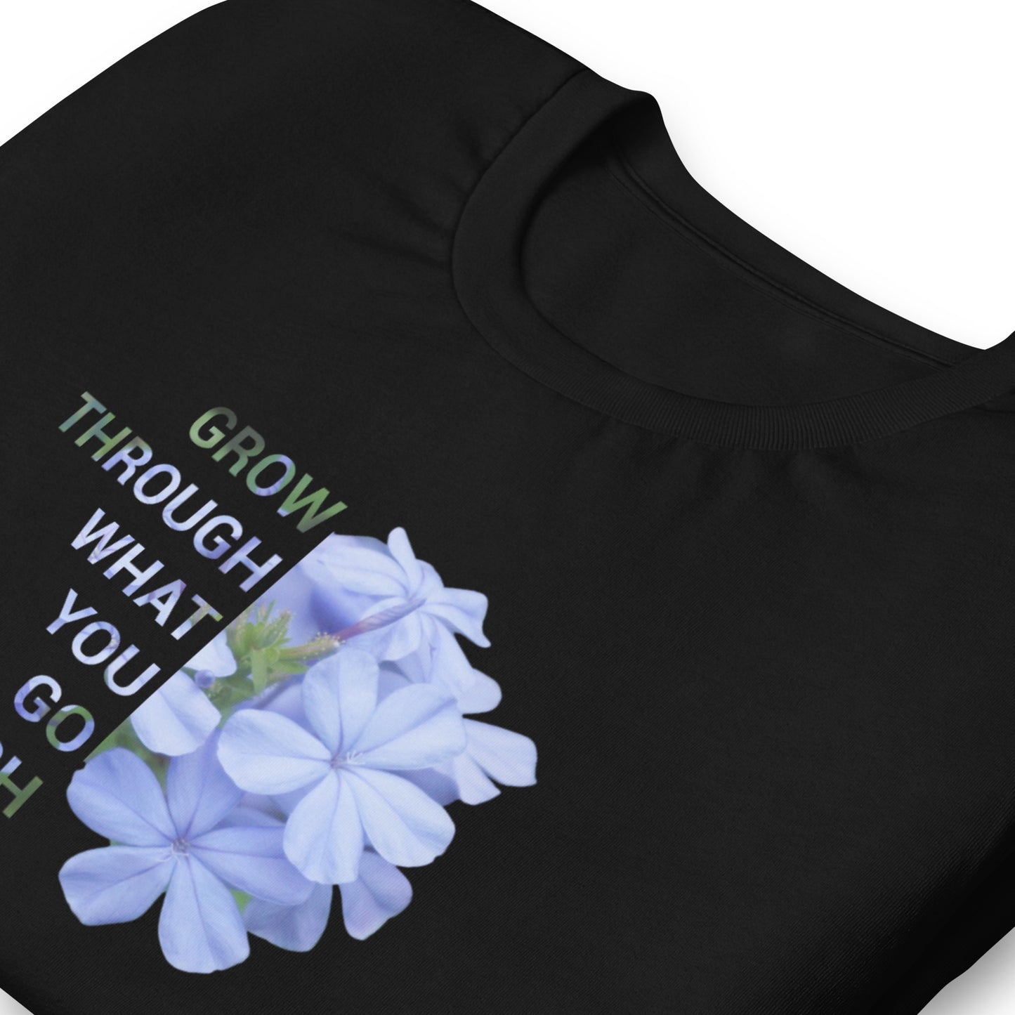 'Grow through what you go through' Unisex t-shirt