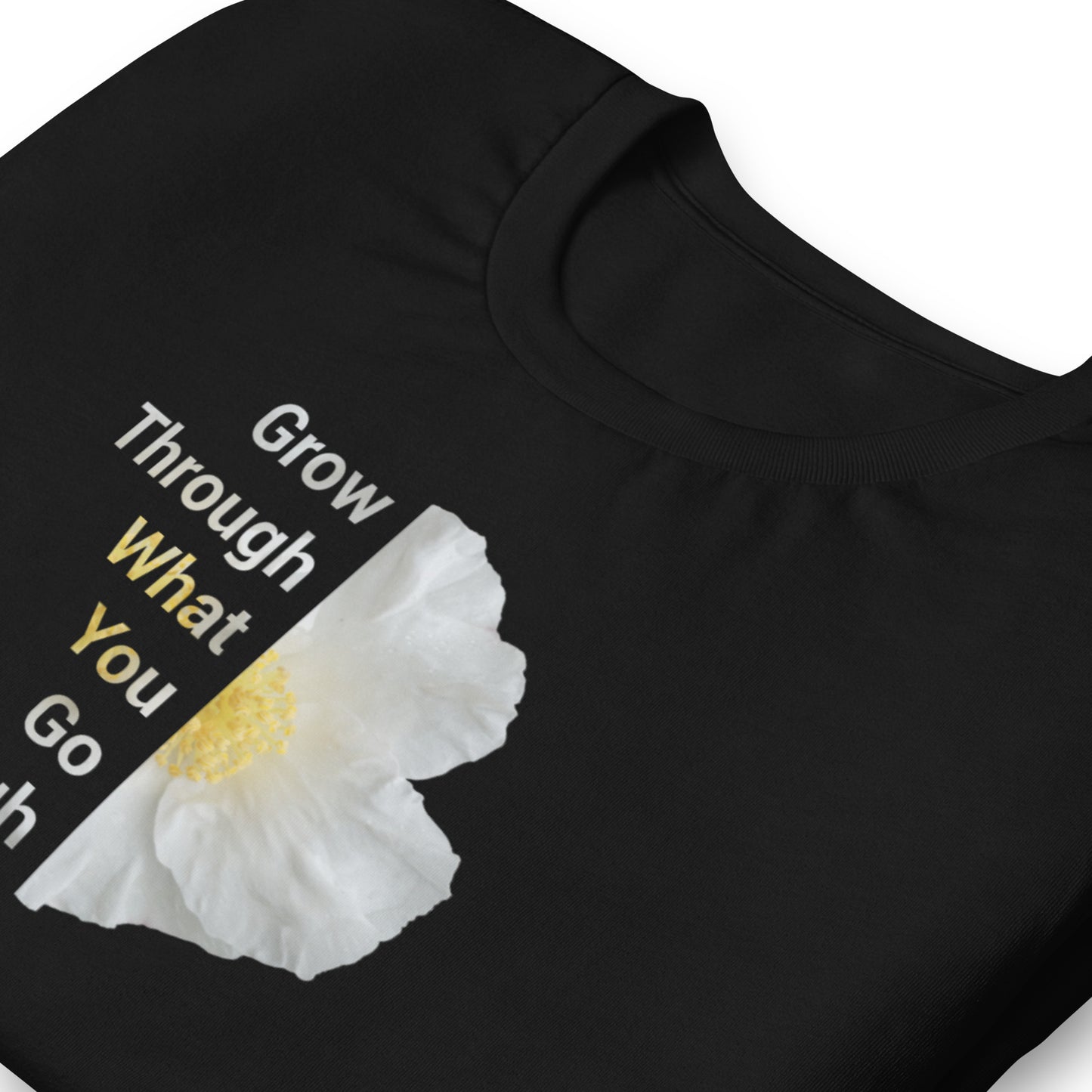 'Grow Through What You Go Through' Unisex t-shirt