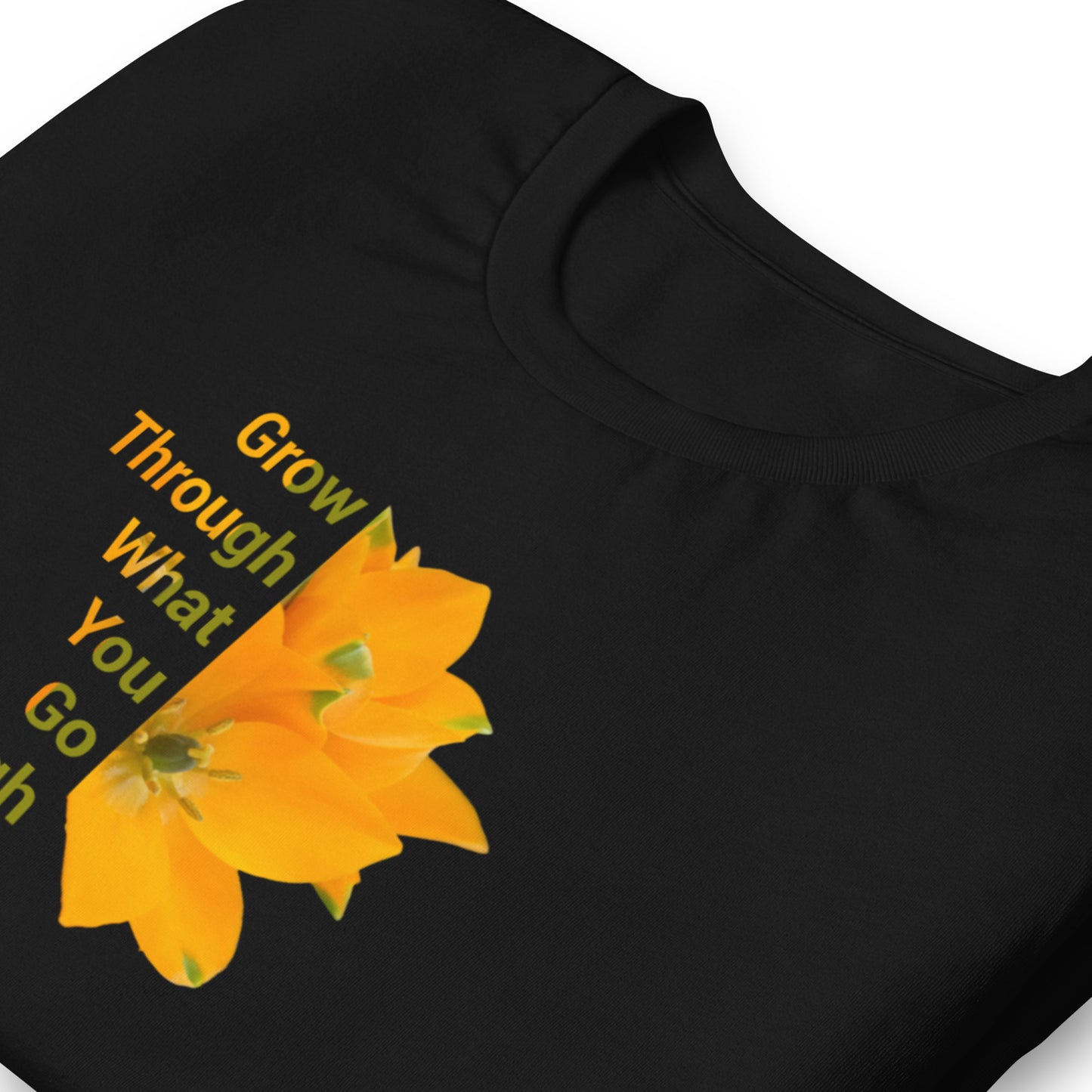 "Grow Through What You Go Through' Unisex t-shirt