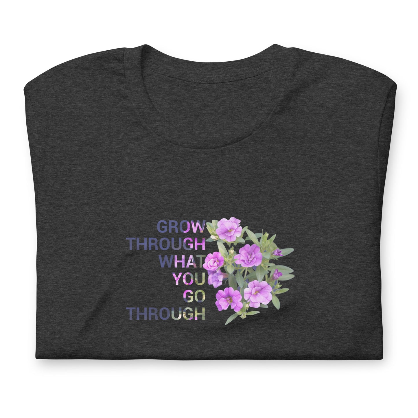 'Grow through what you go through' Unisex t-shirt