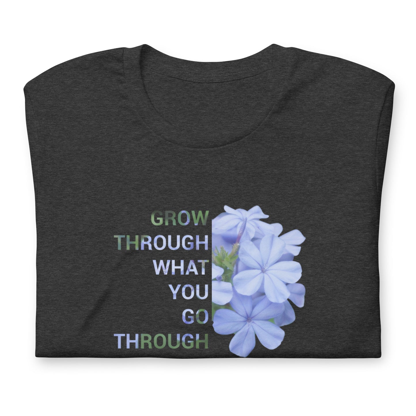 'Grow through what you go through' Unisex t-shirt