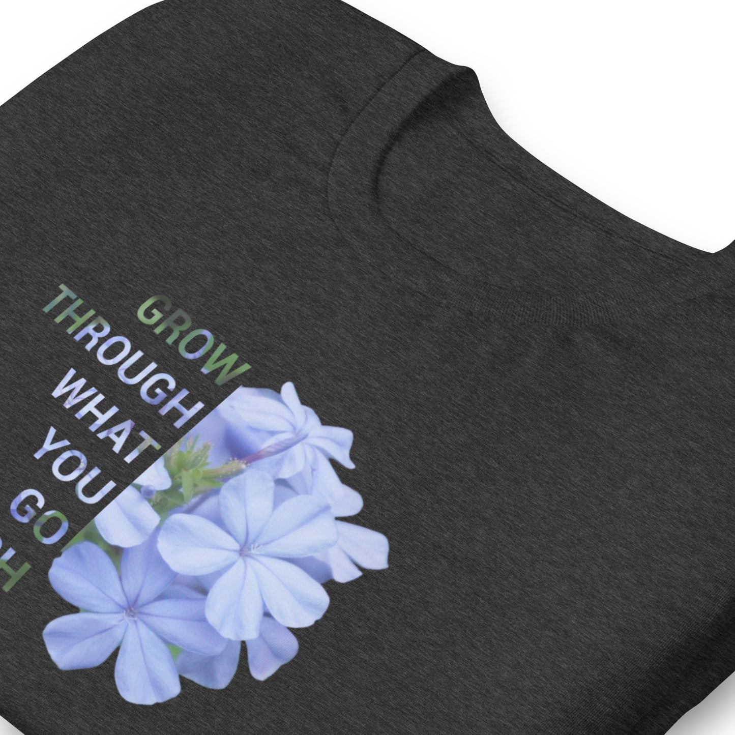 'Grow through what you go through' Unisex t-shirt