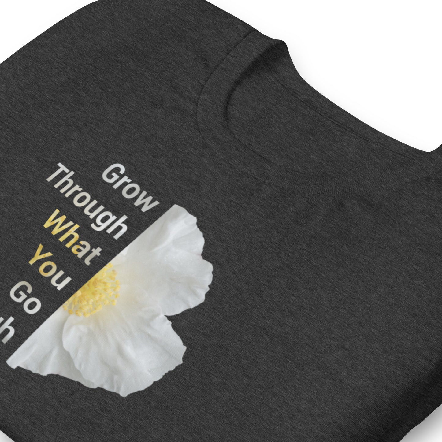 'Grow Through What You Go Through' Unisex t-shirt