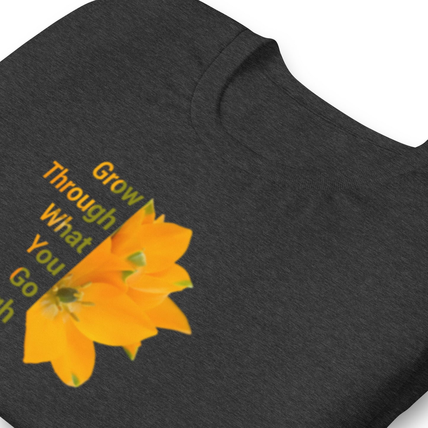 'Grow Through What You Go Through' Unisex t-shirt