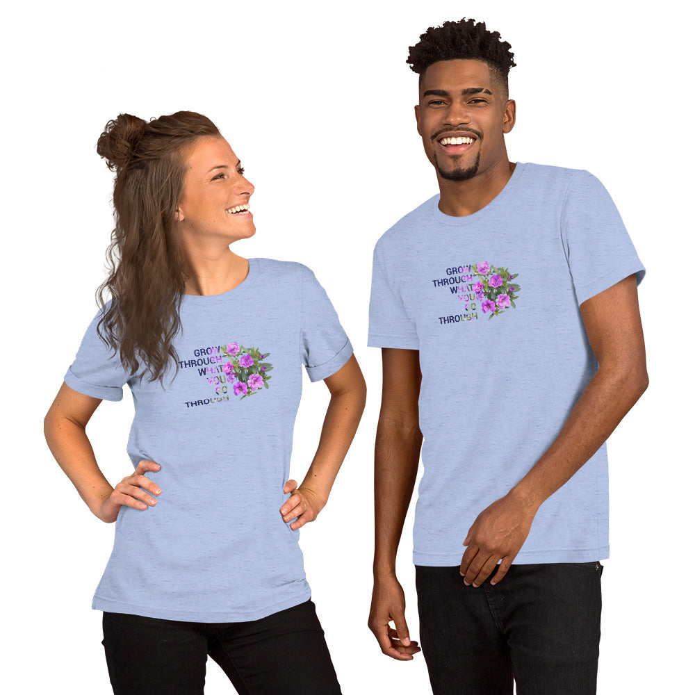 'Grow through what you go through' Unisex t-shirt