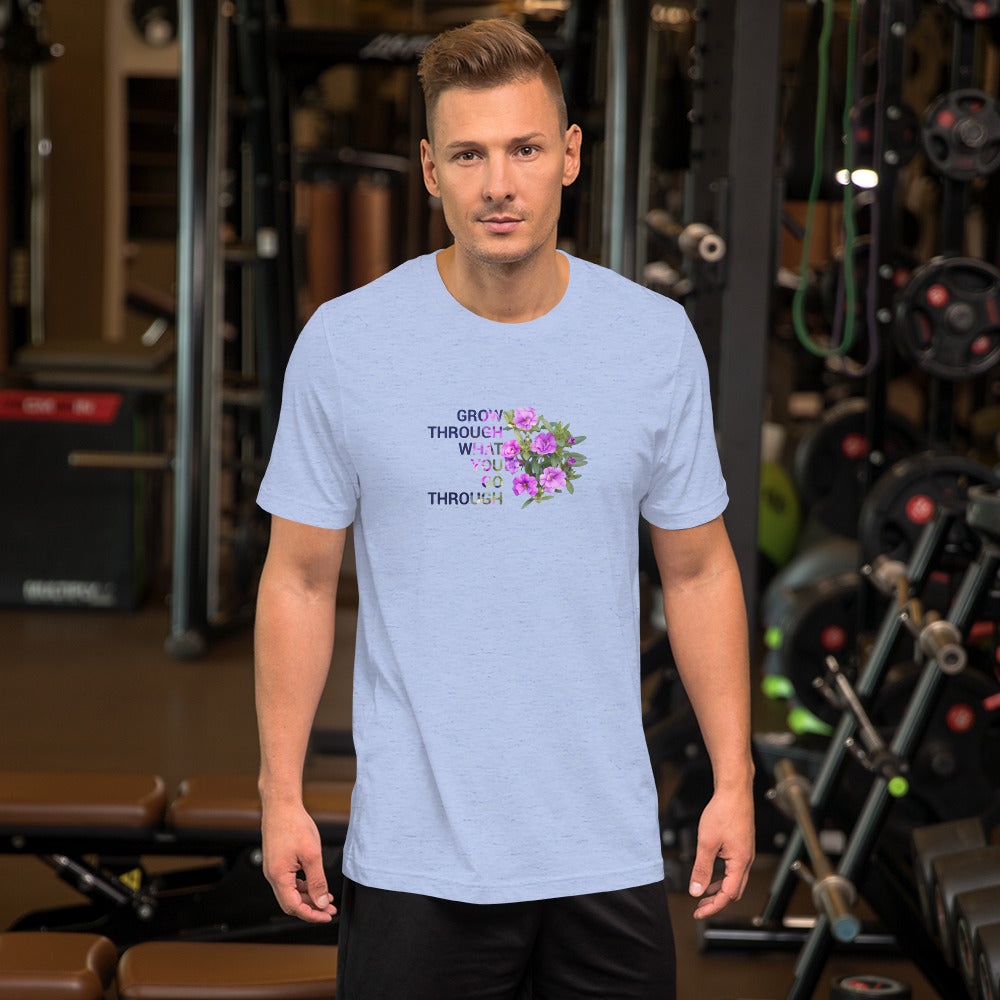 'Grow through what you go through' Unisex t-shirt