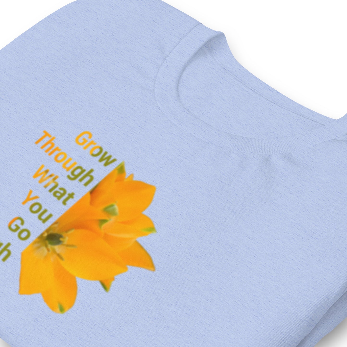 'Grow Through What You Go Through' Unisex t-shirt