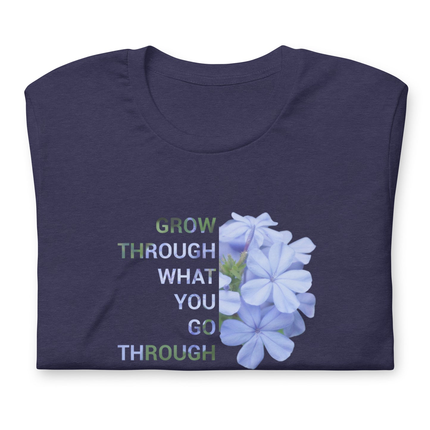 'Grow through what you go through' Unisex t-shirt