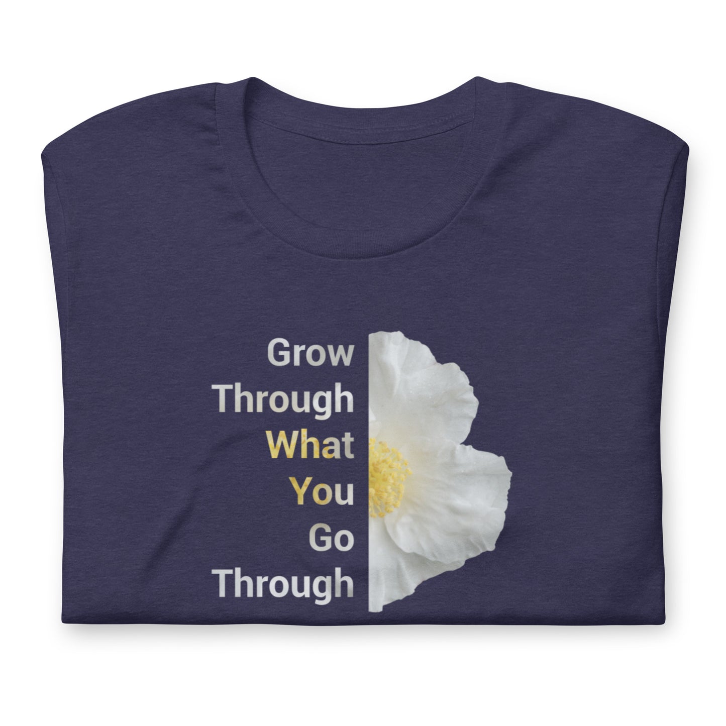 'Grow Through What You Go Through' Unisex t-shirt