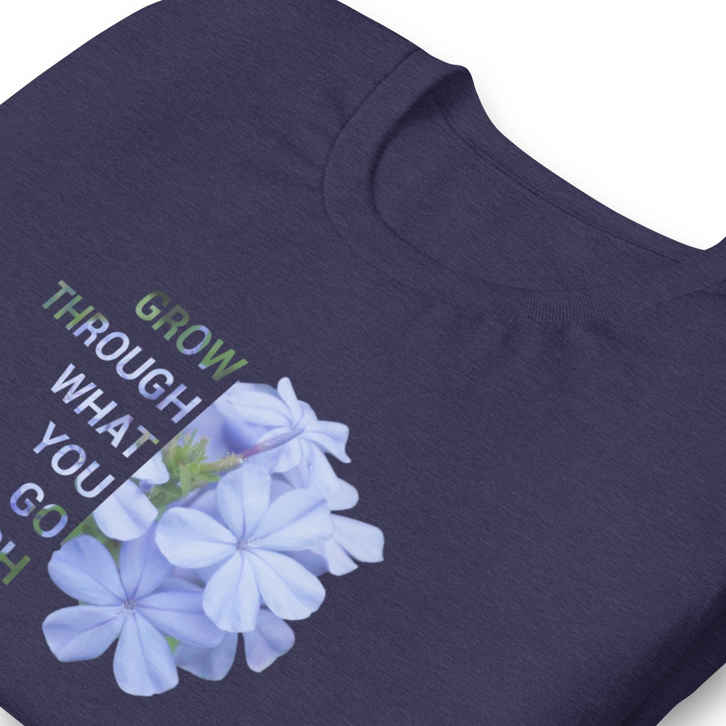 'Grow through what you go through' Unisex t-shirt