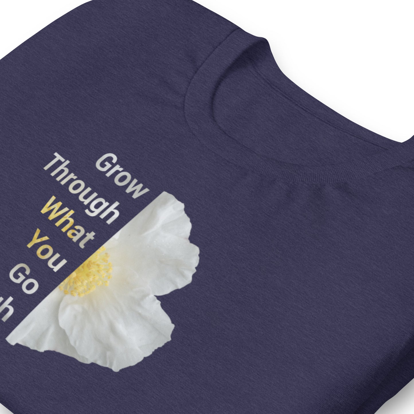 'Grow Through What You Go Through' Unisex t-shirt