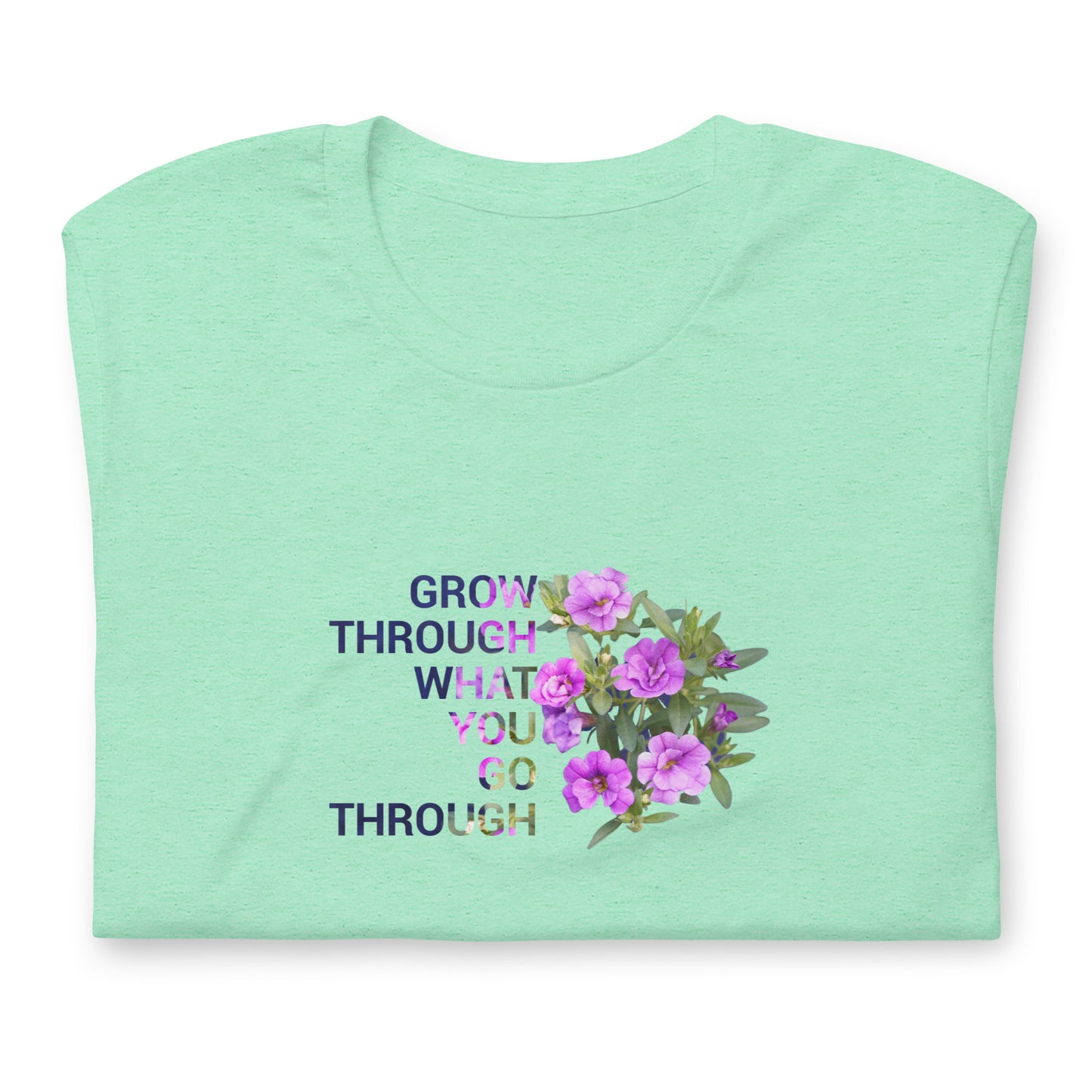 'Grow Through What You Go Through'  Unisex t-shirt