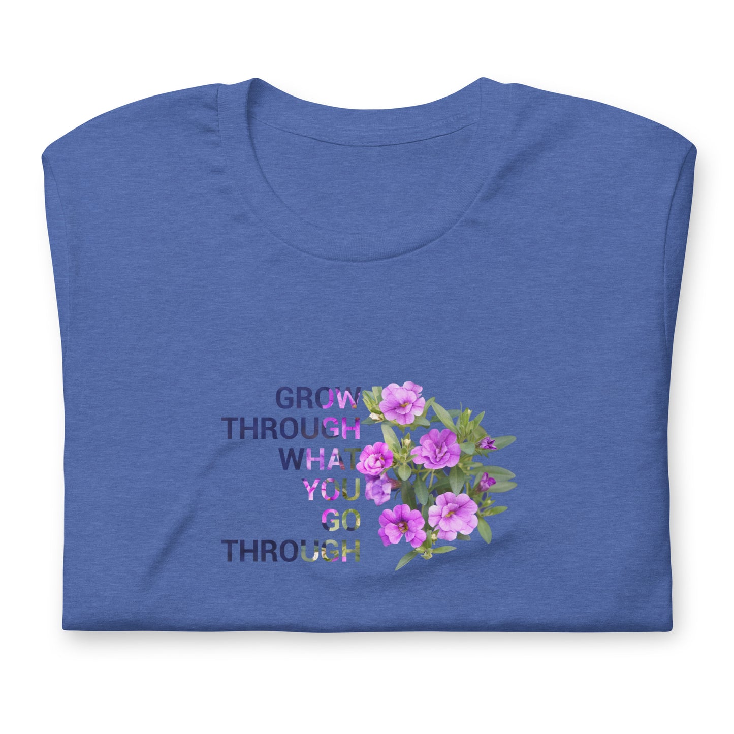 'Grow through what you go through'  Unisex t-shirt