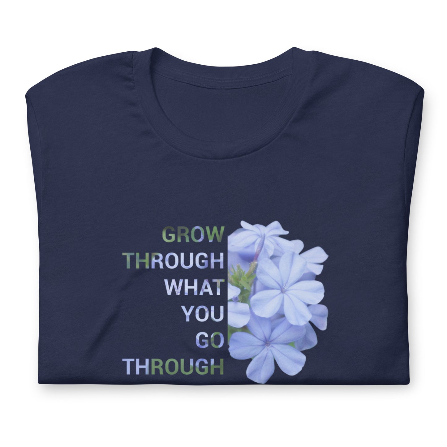 'Grow through what you go through' Unisex t-shirt