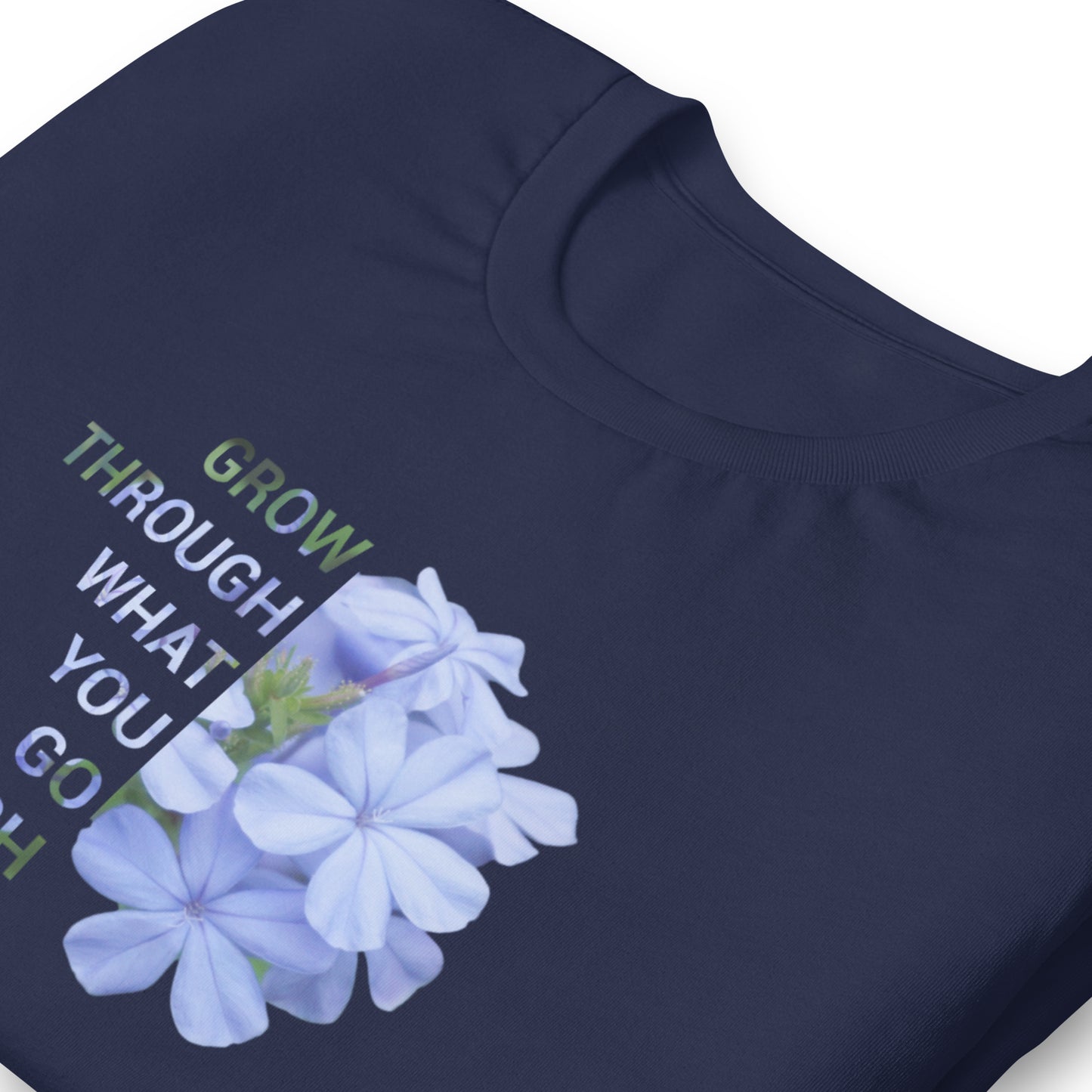 'Grow through what you go through' Unisex t-shirt