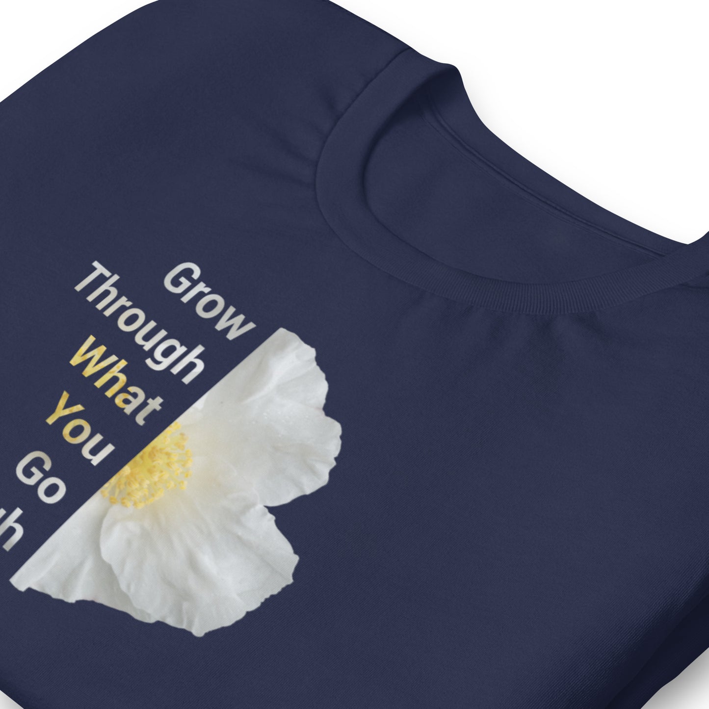 'Grow Through What You Go Through' Unisex t-shirt