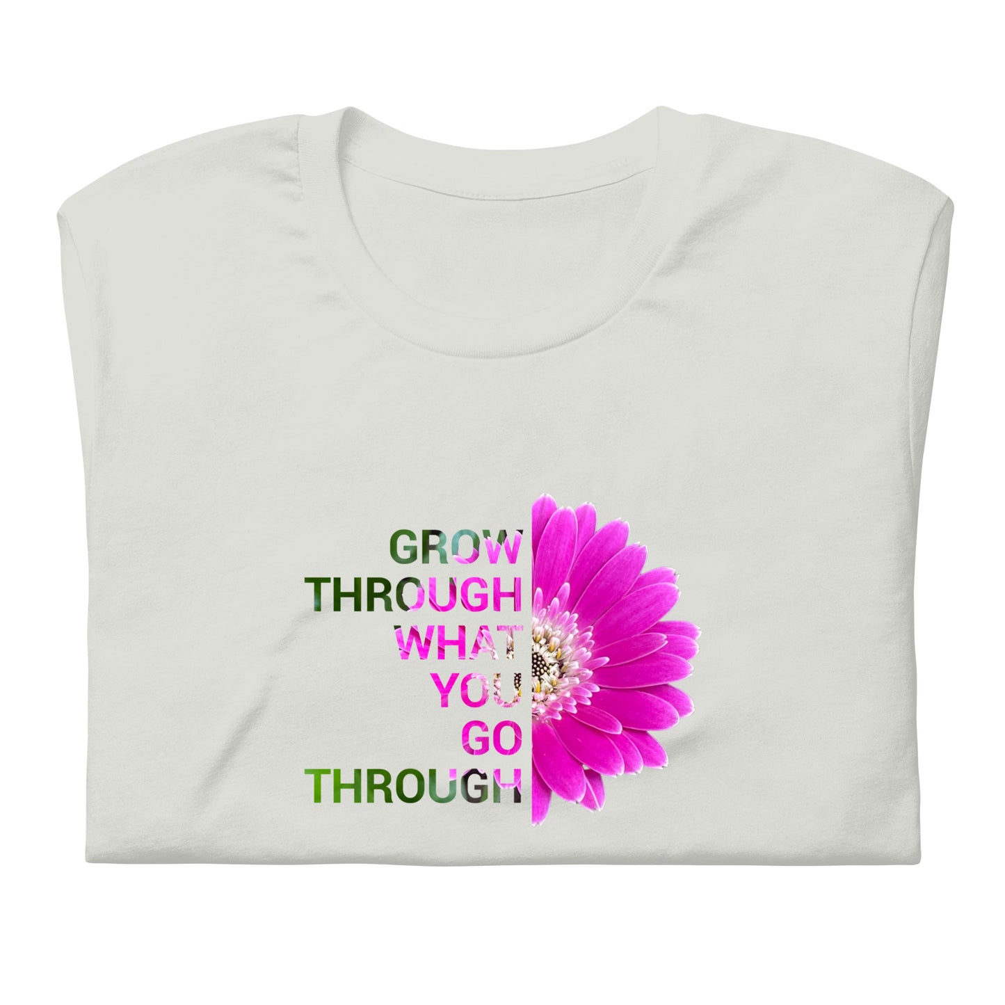 'Grow through what you go through' Unisex t-shirt