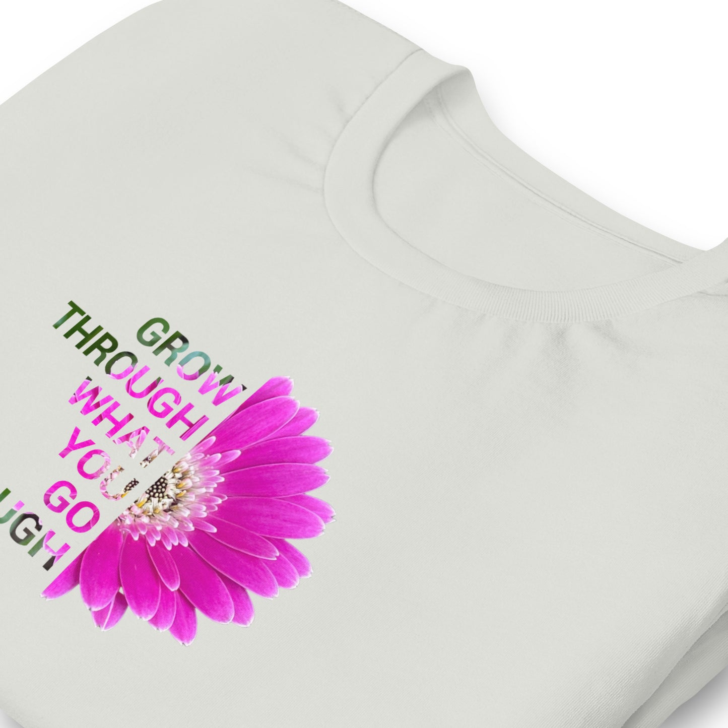 'Grow through what you go through' Unisex t-shirt
