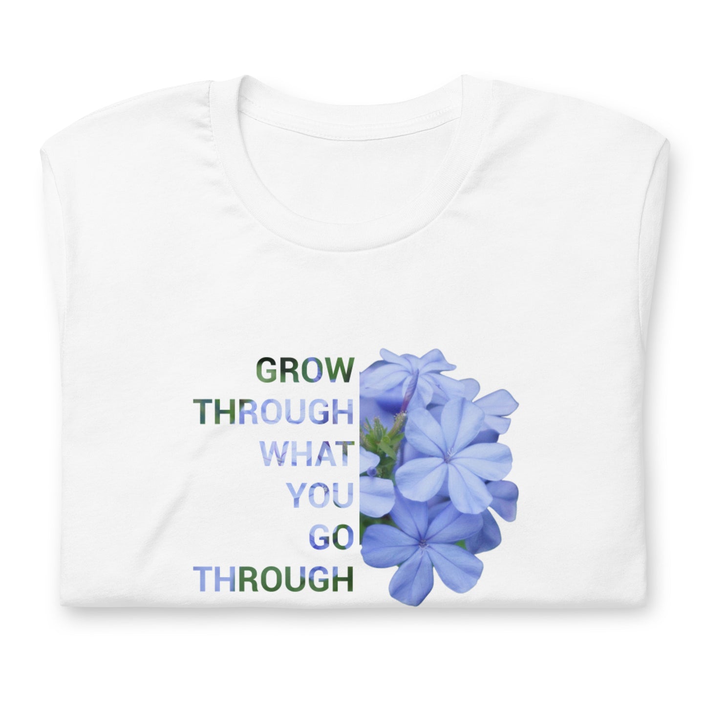 'Grow through what you go through'  Unisex t-shirt