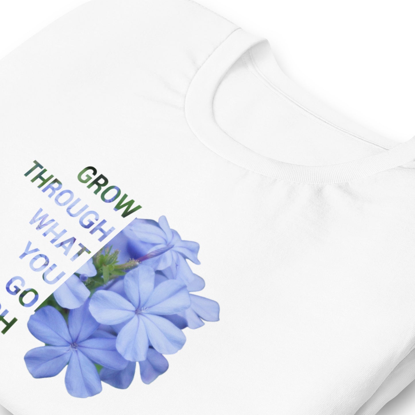 'Grow through what you go through'  Unisex t-shirt