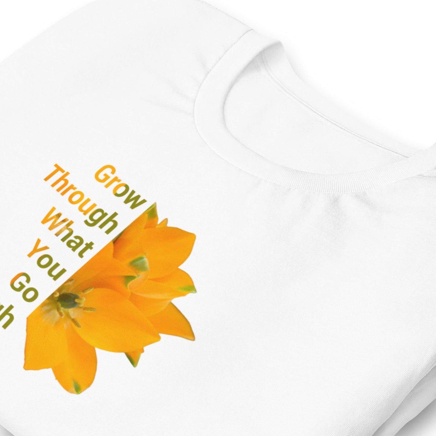 "Grow Through What You Go Through' Unisex t-shirt