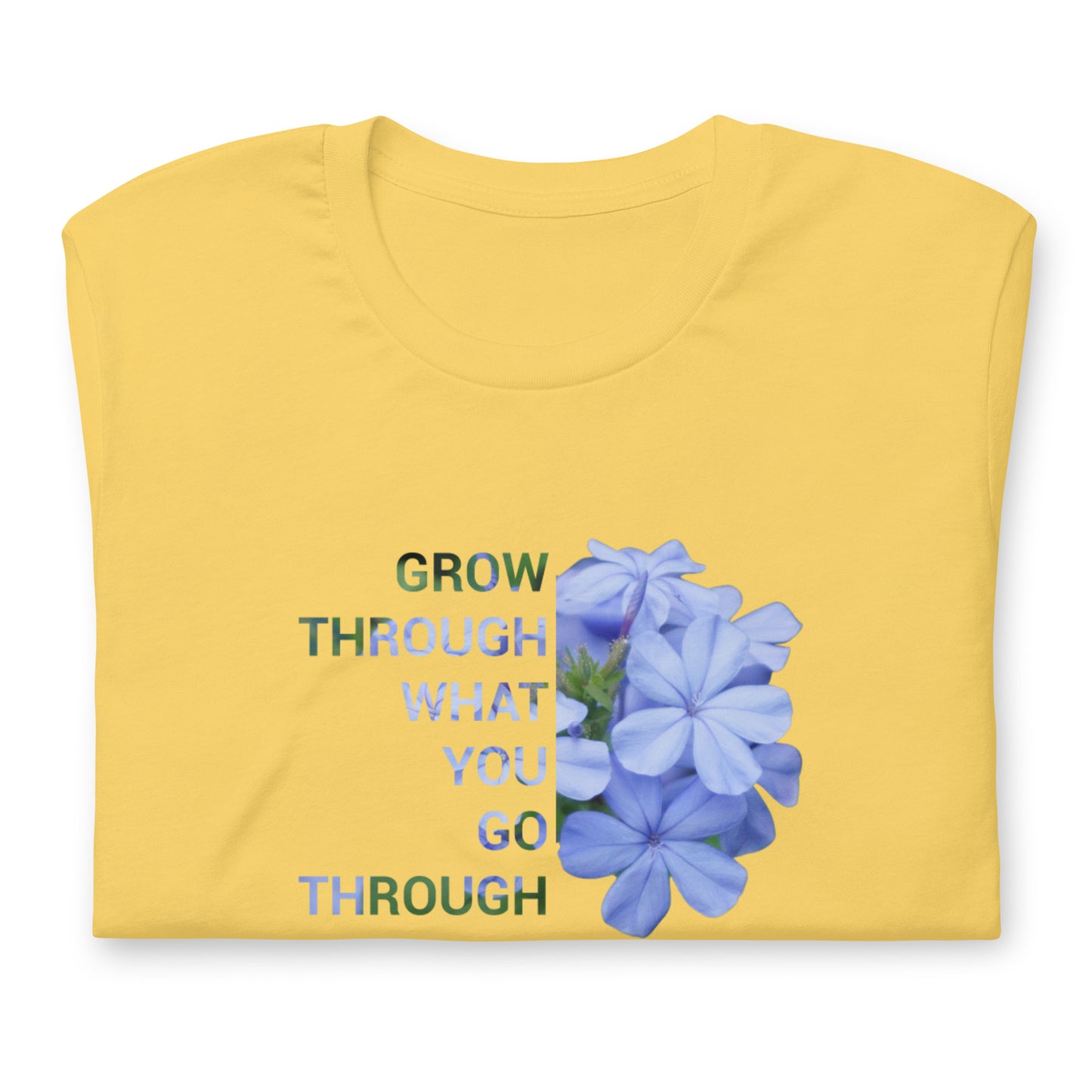 'Grow through what you go through'  Unisex t-shirt