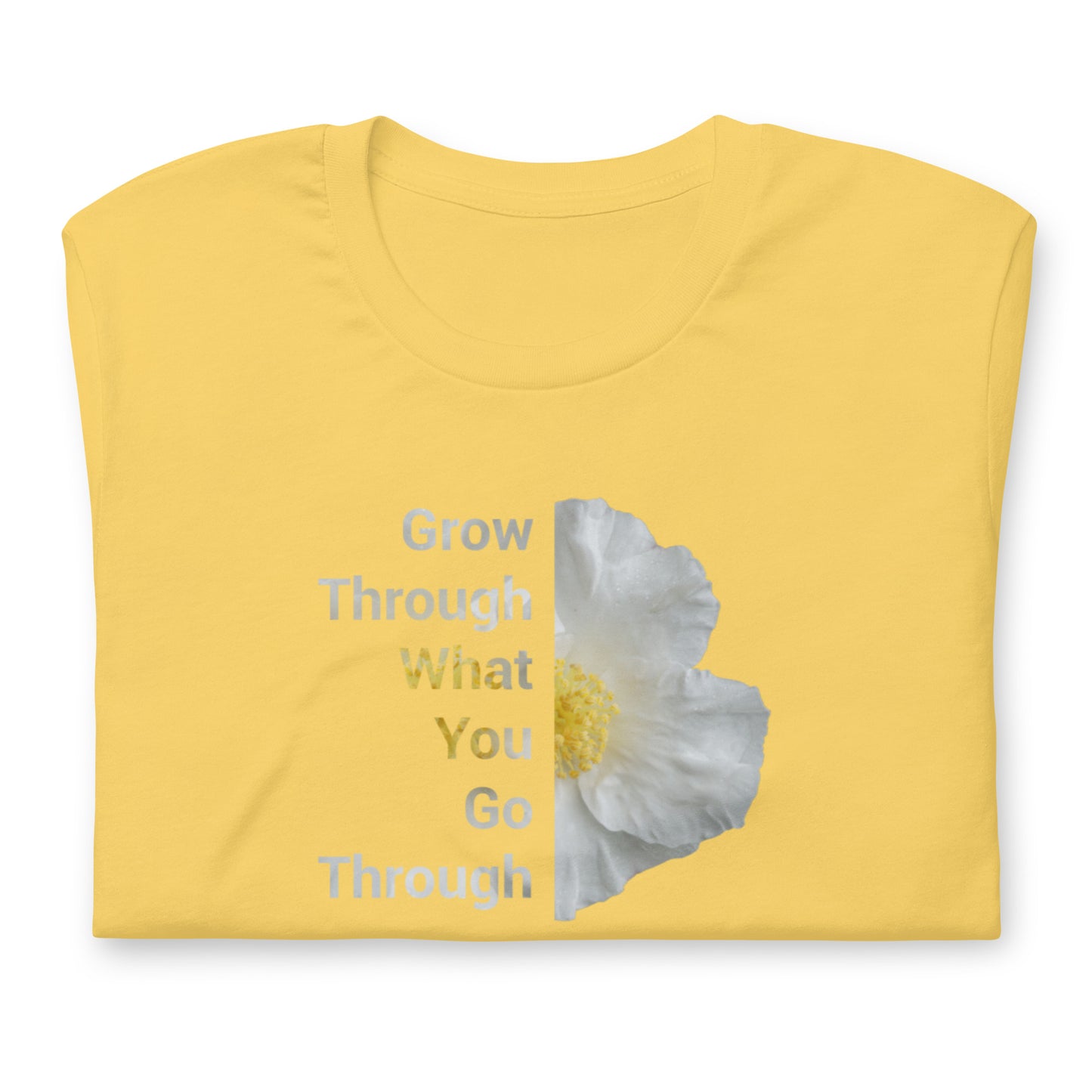 'Grow Through What You Go Through' Unisex t-shirt