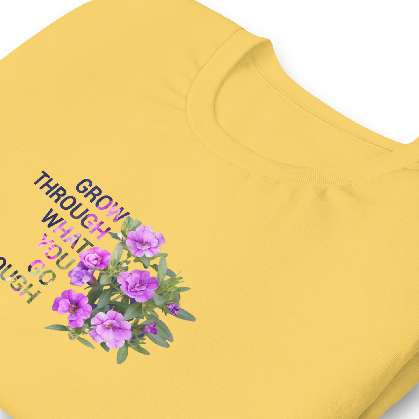 'Grow through what you go through' Unisex t-shirt