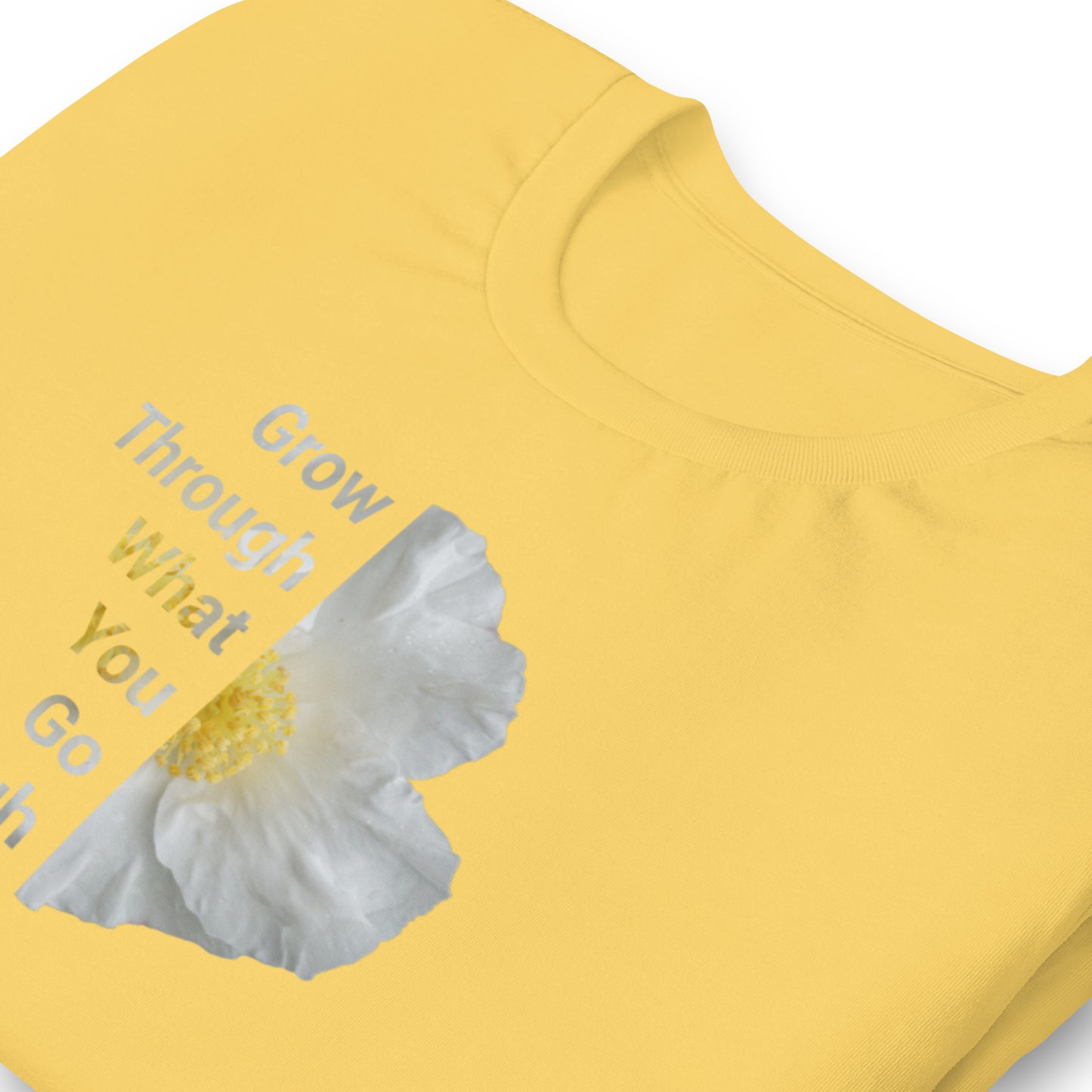 'Grow Through What You Go Through' Unisex t-shirt