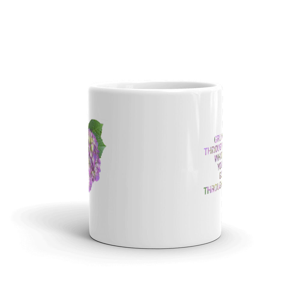 'Grow through what you go through' (11oz, 15oz)