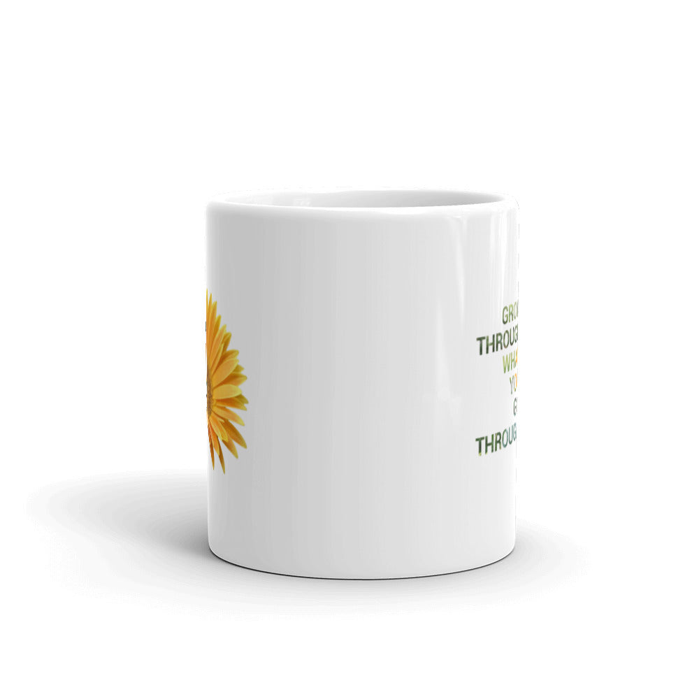 'Grow through what you go through' (11oz, 15oz)