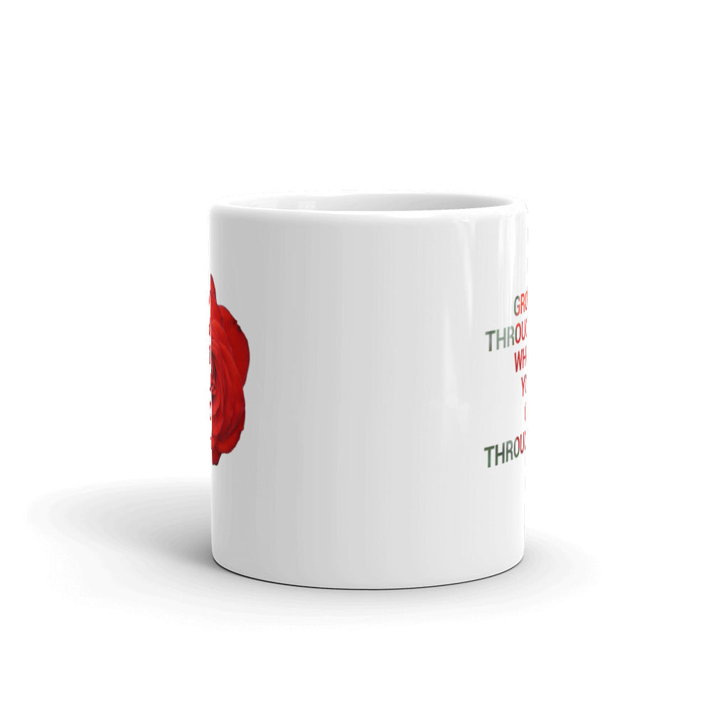 'Grow through what you go through' (11oz, 15oz)