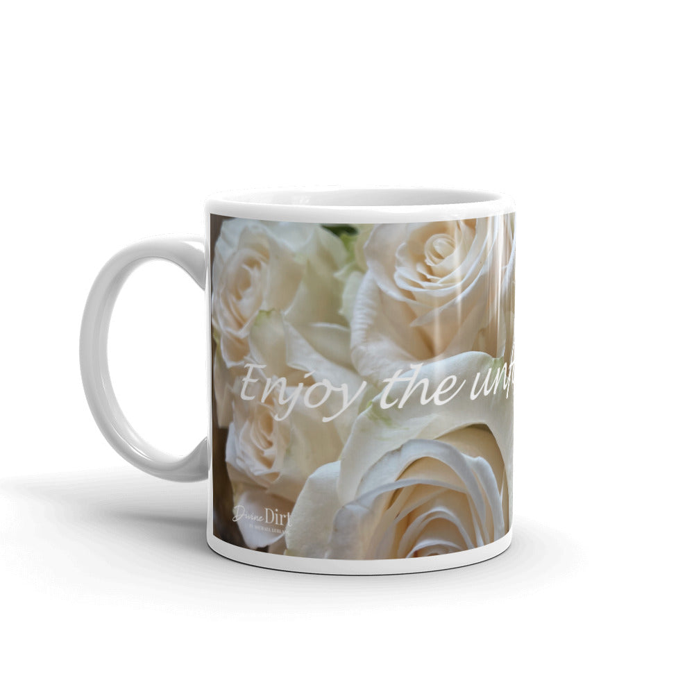 White Roses “Enjoy The Unfolding of Life”