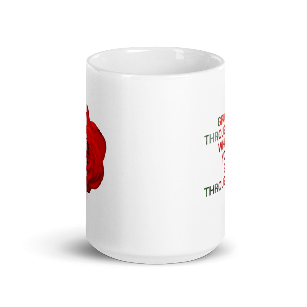 'Grow through what you go through' (11oz, 15oz)
