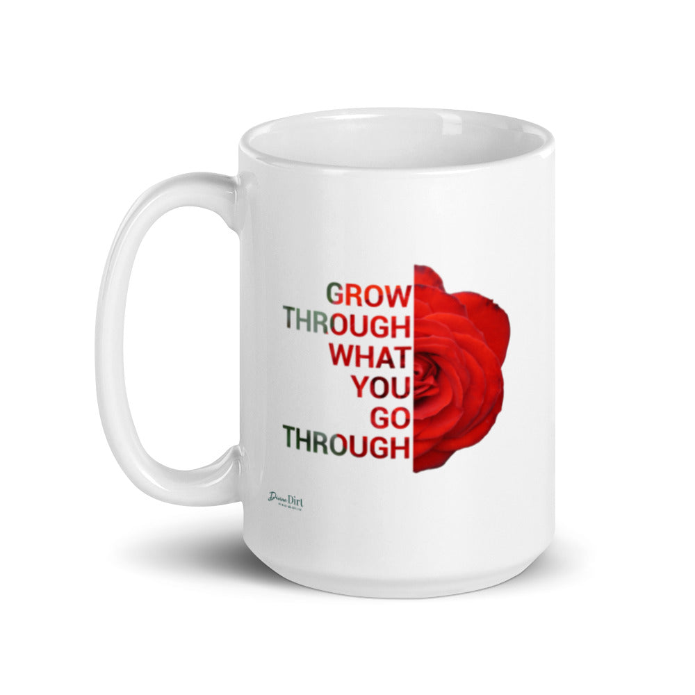 'Grow through what you go through' (11oz, 15oz)