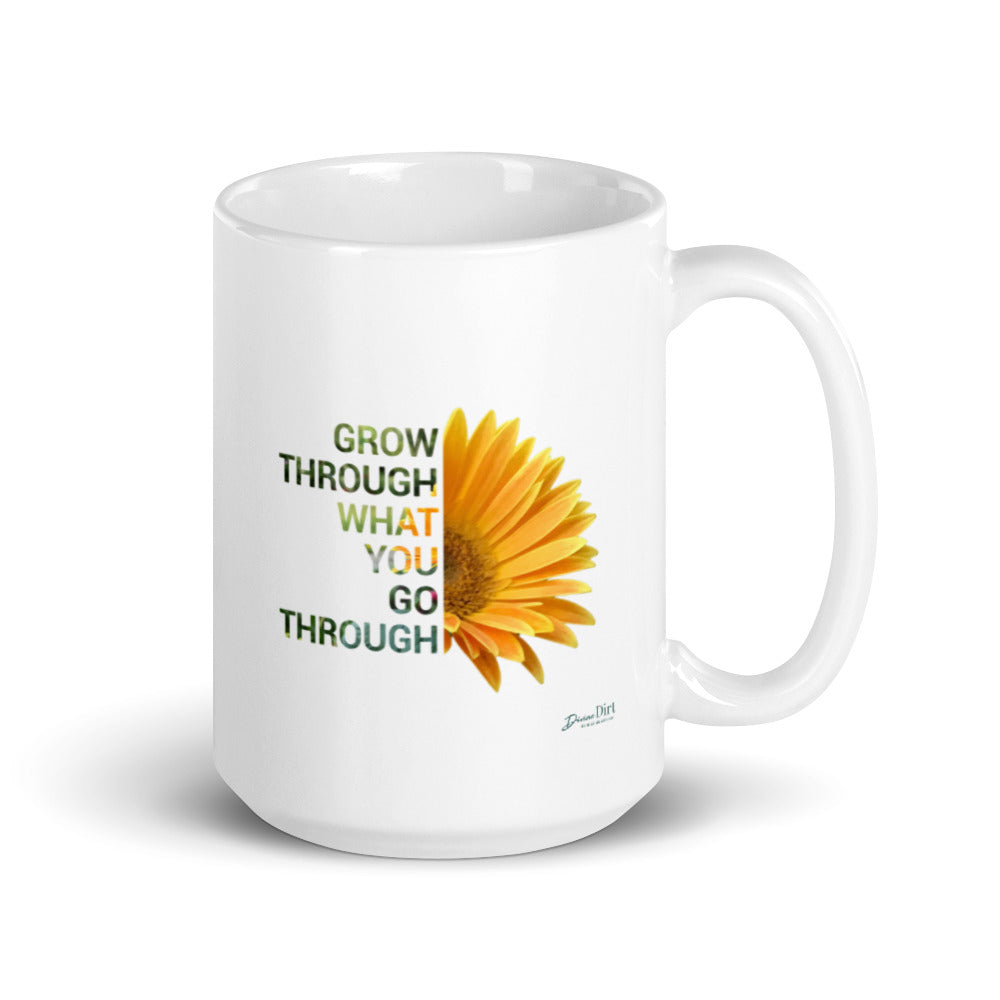 'Grow through what you go through' (11oz, 15oz)