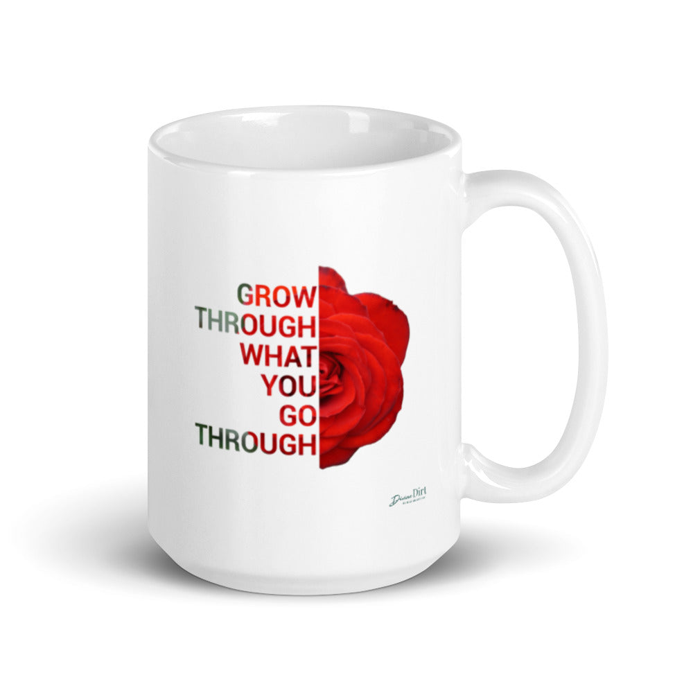 'Grow through what you go through' (11oz, 15oz)