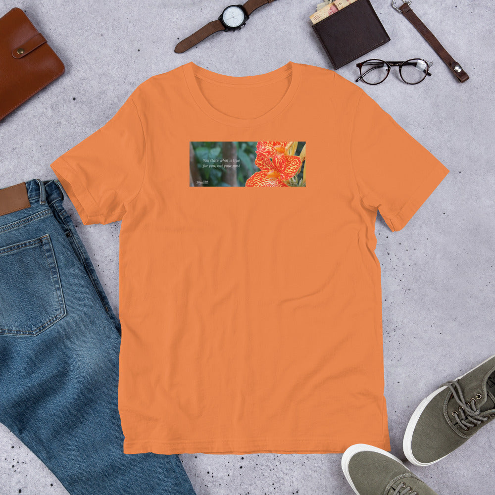 Dwarf Canna-Picasso  "You state what is true for you, not your past"  Short-Sleeve T-Shirt