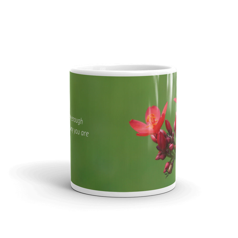 Red Jatropha  "You are enough just the way you are"