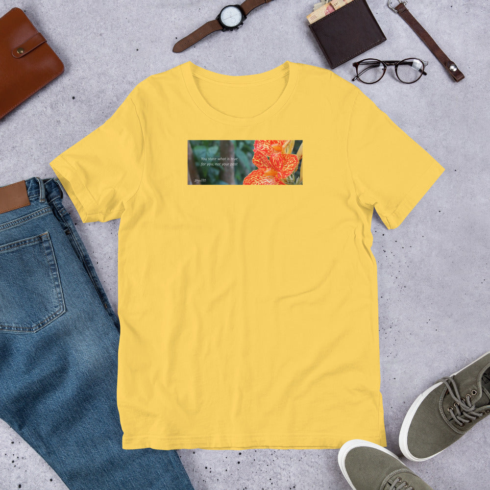 Dwarf Canna-Picasso  "You state what is true for you, not your past"  Short-Sleeve T-Shirt