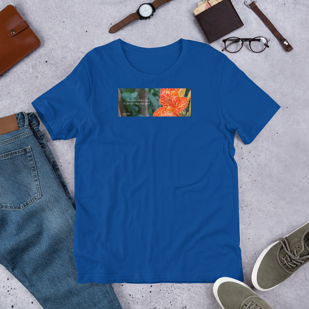 Dwarf Canna-Picasso  "You state what is true for you, not your past"  Short-Sleeve T-Shirt