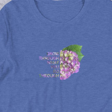 'Grow Through What You Go Through' Unisex t-shirt