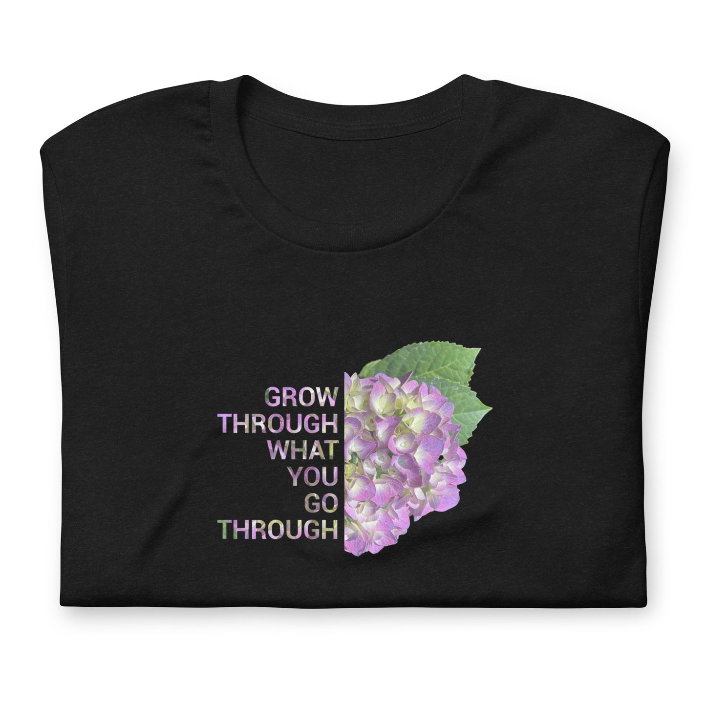 'Grow Through What You Go Through' Unisex t-shirt