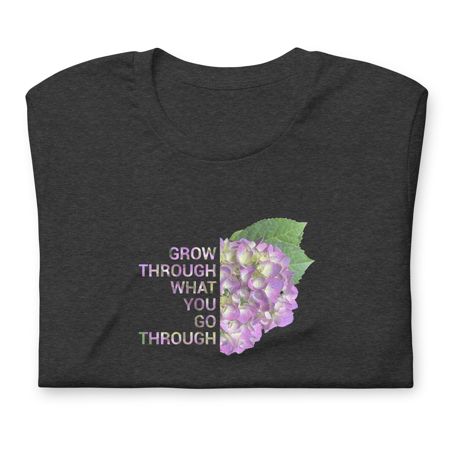 'Grow Through What You Go Through' Unisex t-shirt